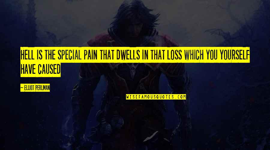 Jessebane Quotes By Elliot Perlman: Hell is the special pain that dwells in