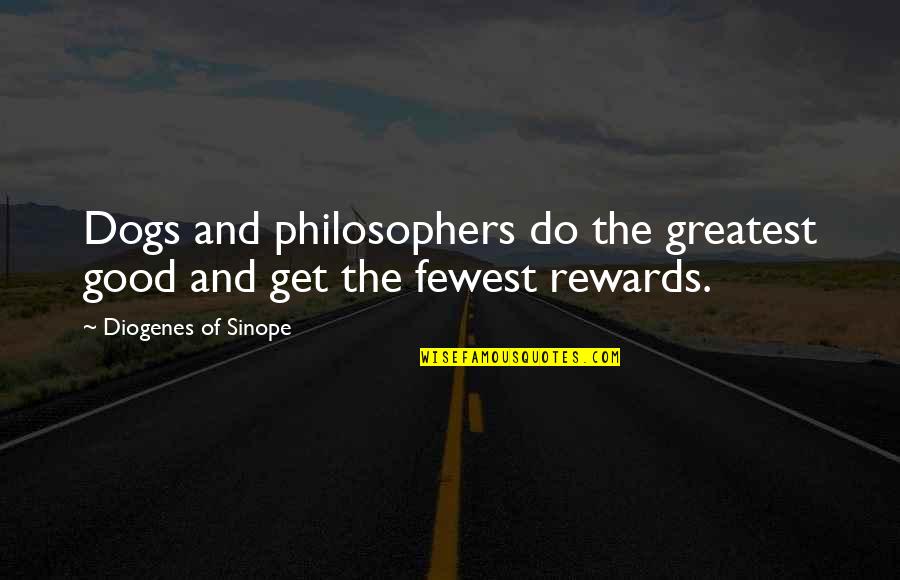 Jessica Day Period Quotes By Diogenes Of Sinope: Dogs and philosophers do the greatest good and