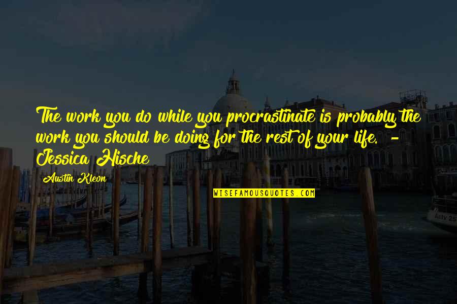 Jessica Hische Quotes By Austin Kleon: The work you do while you procrastinate is