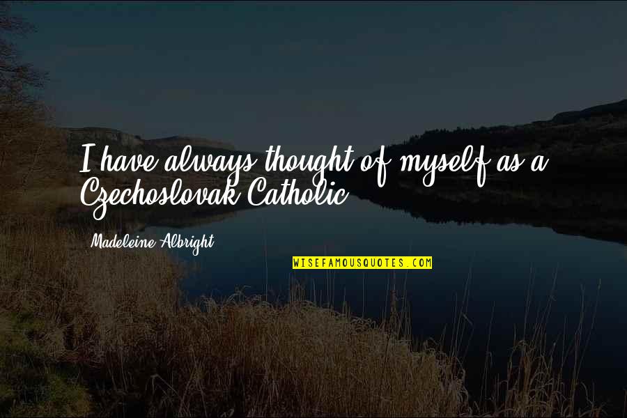 Jessica Young Snapchat Quotes By Madeleine Albright: I have always thought of myself as a