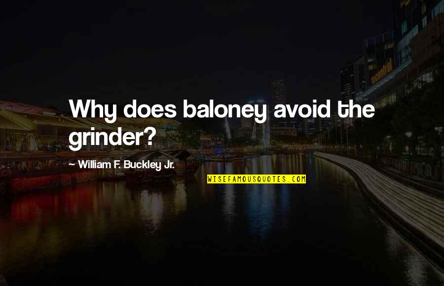 Jessica Young Snapchat Quotes By William F. Buckley Jr.: Why does baloney avoid the grinder?