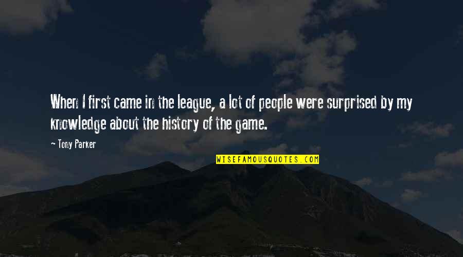 Jesting Sport Quotes By Tony Parker: When I first came in the league, a