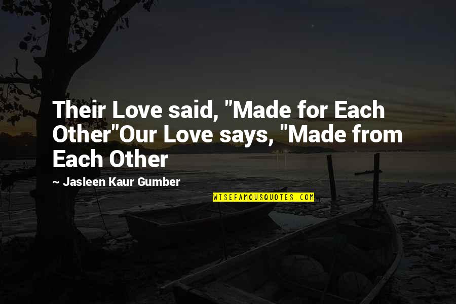 Jestyn Schaben Quotes By Jasleen Kaur Gumber: Their Love said, "Made for Each Other"Our Love