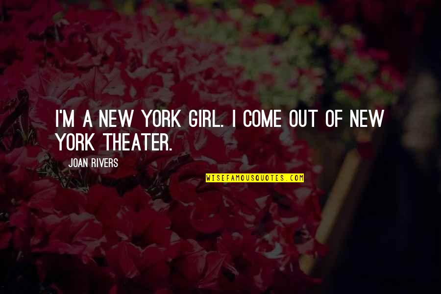 Jesuitically Quotes By Joan Rivers: I'm a New York girl. I come out