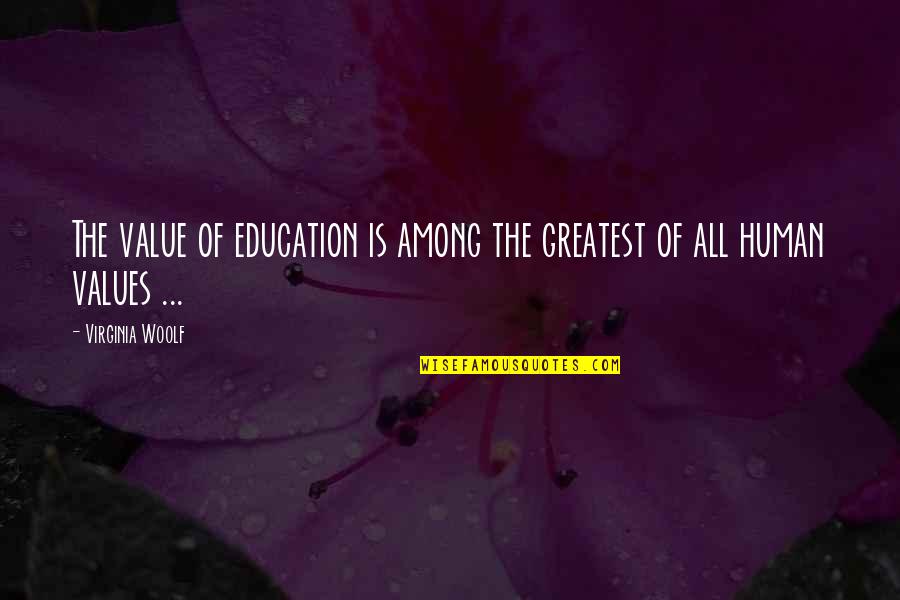 Jesus Carrying Cross Quotes By Virginia Woolf: The value of education is among the greatest