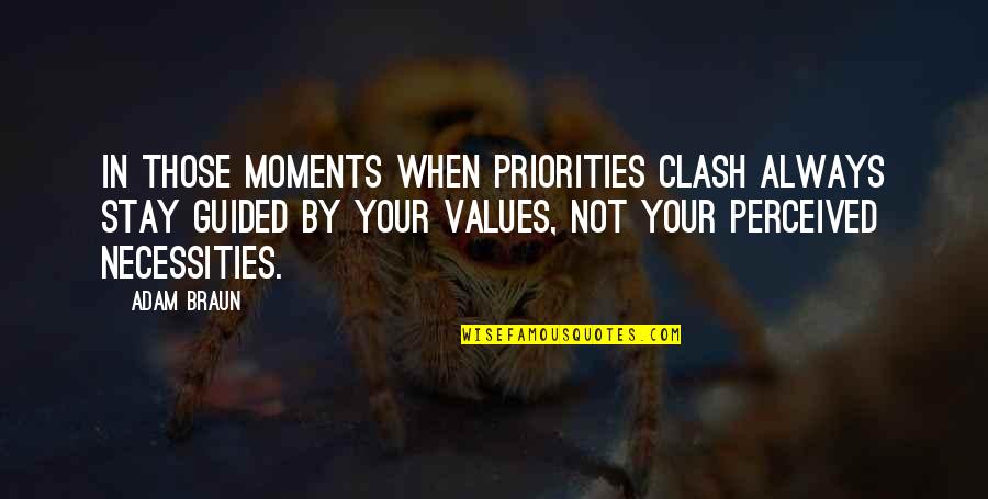 Jesus Christ Beautiful Quotes By Adam Braun: In those moments when priorities clash always stay