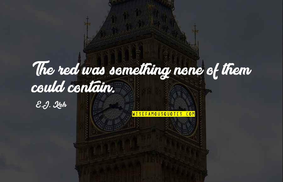 Jesus Christ Beautiful Quotes By E.J. Koh: The red was something none of them could