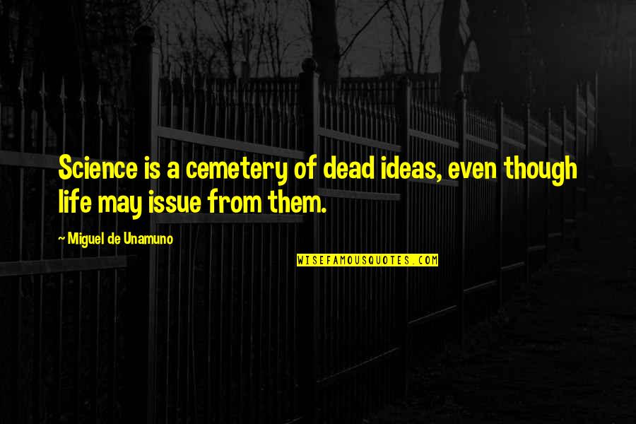 Jesus Christ Beautiful Quotes By Miguel De Unamuno: Science is a cemetery of dead ideas, even