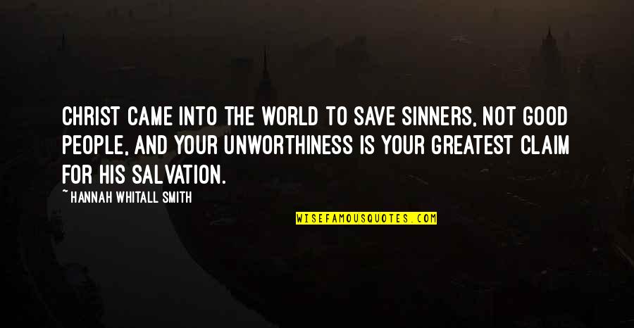 Jesus Christ My Savior Quotes By Hannah Whitall Smith: Christ came into the world to save sinners,