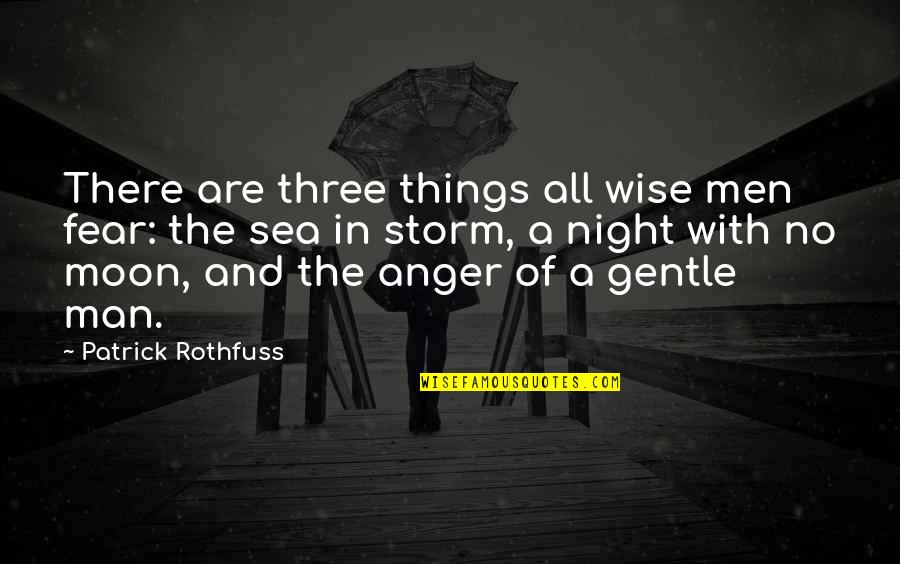 Jesus Hypocrites Quotes By Patrick Rothfuss: There are three things all wise men fear: