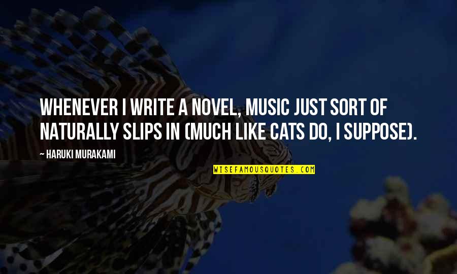 Jesus Quintero Quotes By Haruki Murakami: Whenever I write a novel, music just sort