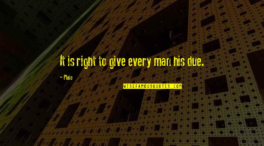 Jesus Quintero Quotes By Plato: It is right to give every man his