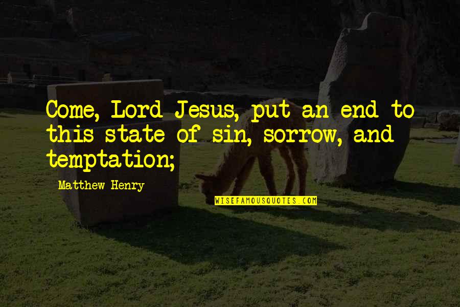 Jesus Temptation Quotes By Matthew Henry: Come, Lord Jesus, put an end to this