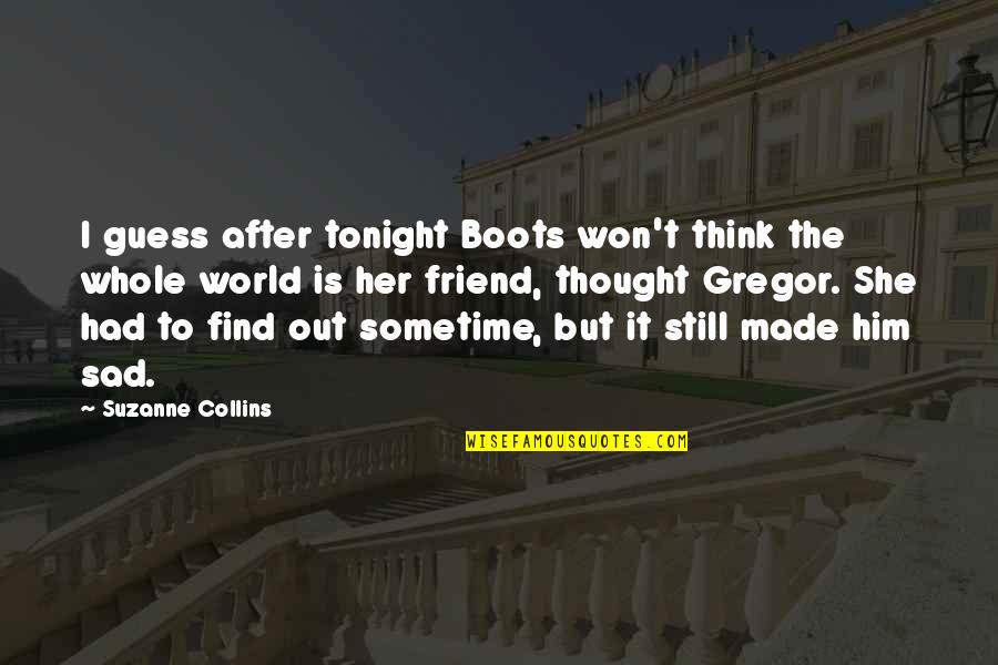 Jesus Temptation Quotes By Suzanne Collins: I guess after tonight Boots won't think the