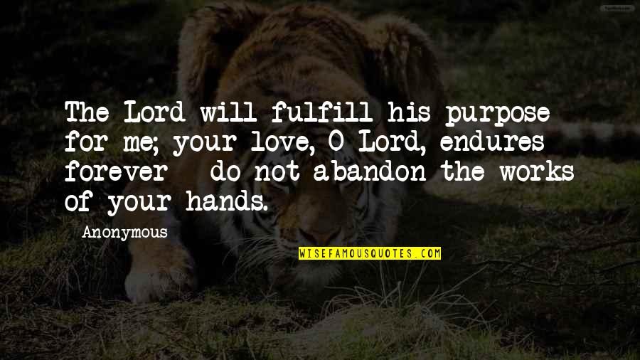 Jesus The Savior Quotes By Anonymous: The Lord will fulfill his purpose for me;