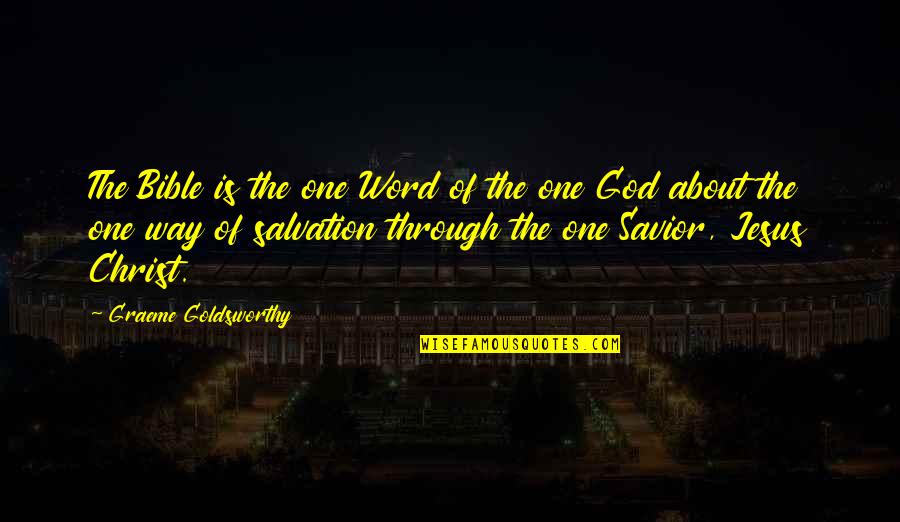 Jesus The Savior Quotes By Graeme Goldsworthy: The Bible is the one Word of the