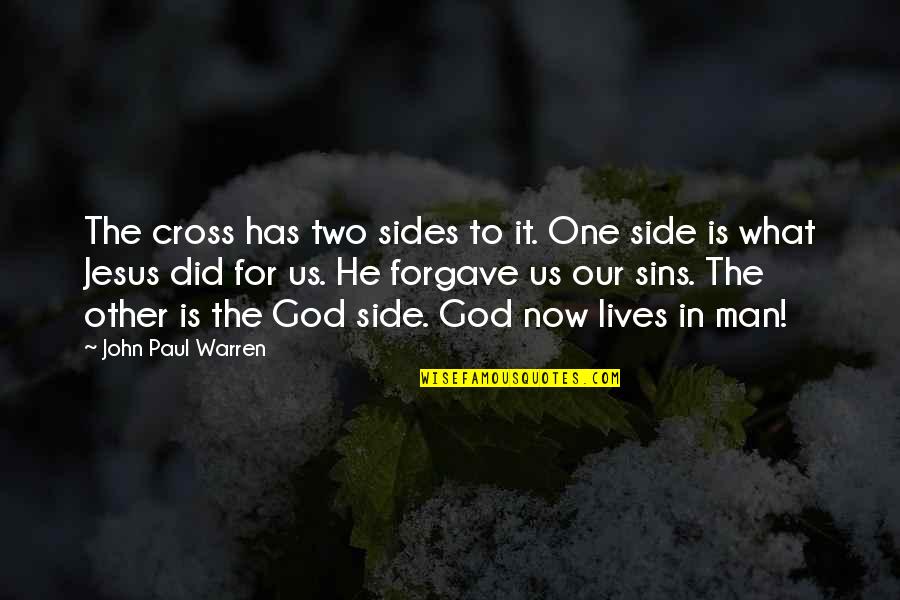 Jesus'fault Quotes By John Paul Warren: The cross has two sides to it. One