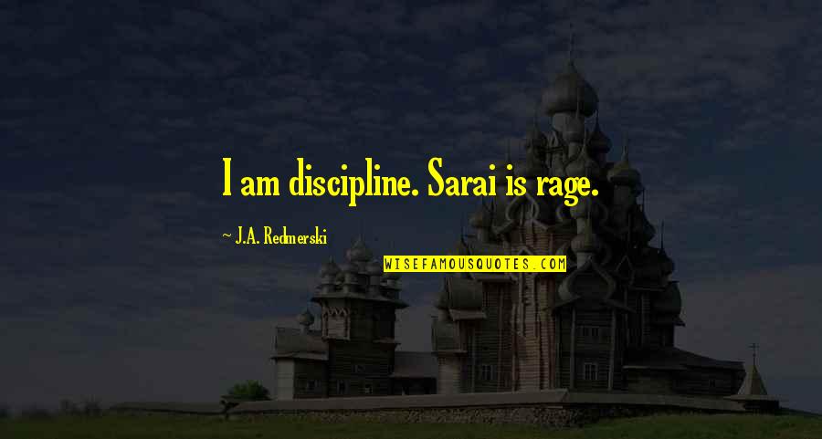 Jetairfly Quotes By J.A. Redmerski: I am discipline. Sarai is rage.