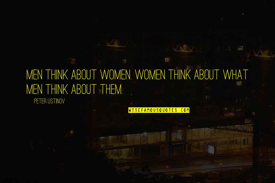 Jetport Parking Quote Quotes By Peter Ustinov: Men think about women. Women think about what