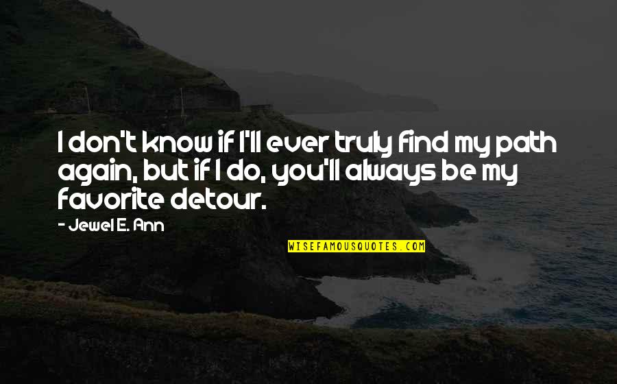 Jewel Quotes By Jewel E. Ann: I don't know if I'll ever truly find