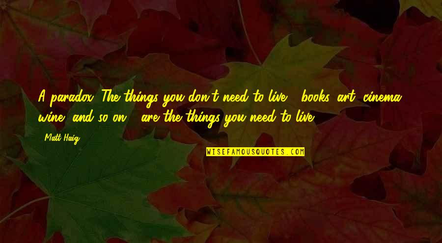 Jeziskovavnoucata Quotes By Matt Haig: A paradox: The things you don't need to