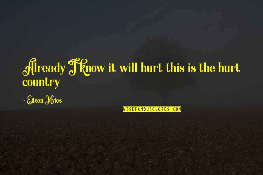 Jfk Peace Quotes By Eileen Myles: Already I know it will hurt this is