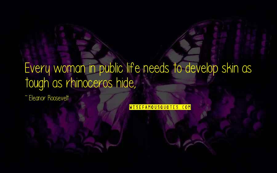 Jhene Aiko Quote Quotes By Eleanor Roosevelt: Every woman in public life needs to develop