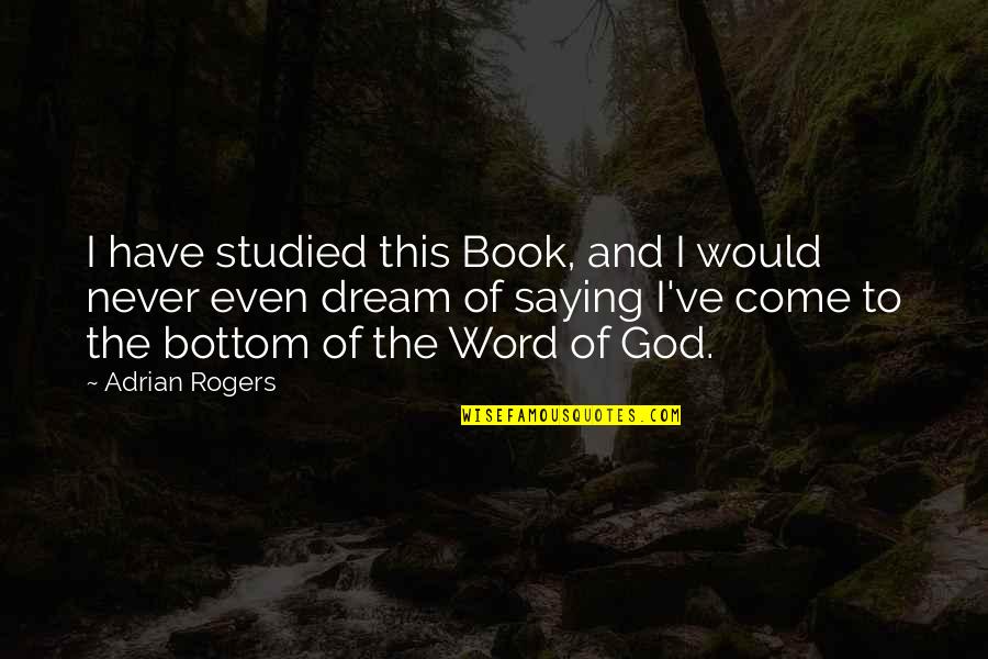 Jiangsu Quotes By Adrian Rogers: I have studied this Book, and I would