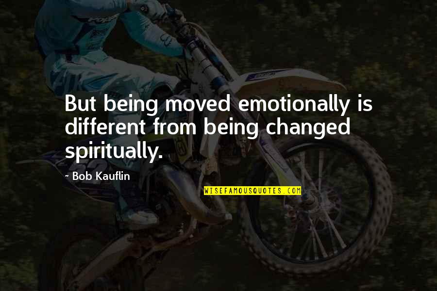 Jibby Jabber Quotes By Bob Kauflin: But being moved emotionally is different from being