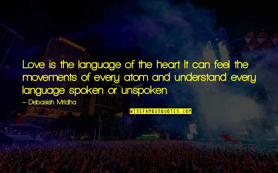 Jibby Jabber Quotes By Debasish Mridha: Love is the language of the heart. It