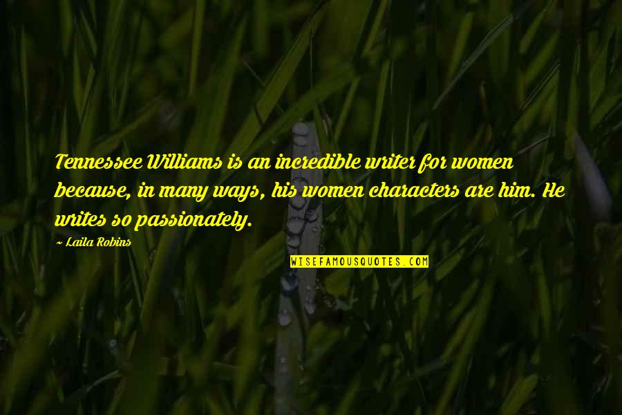 Jiet Jodhpur Quotes By Laila Robins: Tennessee Williams is an incredible writer for women