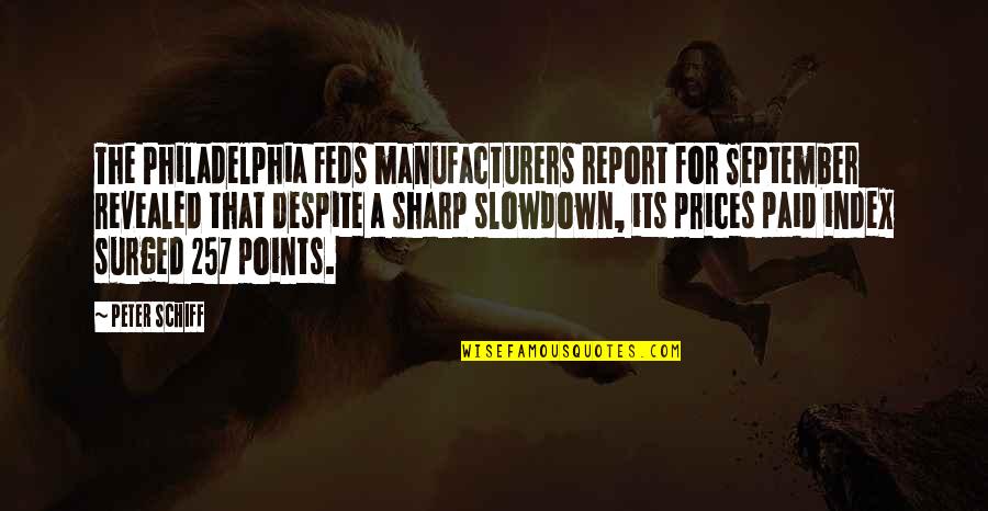 Jillayne Schlicke Quotes By Peter Schiff: The Philadelphia Feds manufacturers report for September revealed