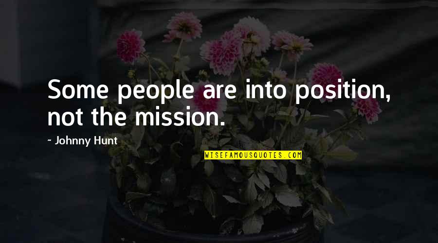 Jim Hawkins Treasure Island Quotes By Johnny Hunt: Some people are into position, not the mission.