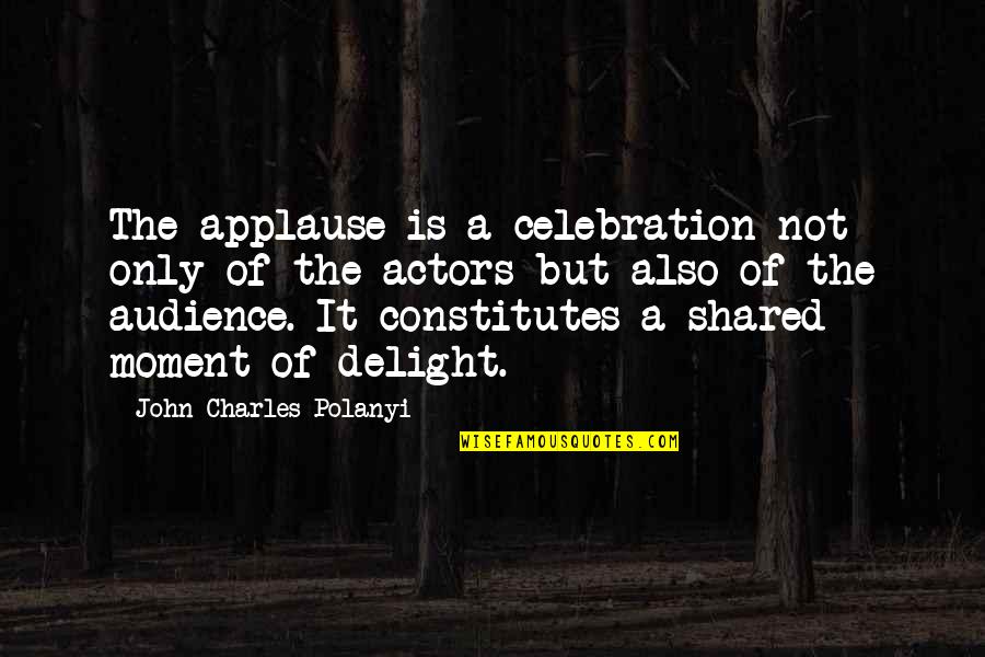 Jindrova Wrestling Quotes By John Charles Polanyi: The applause is a celebration not only of
