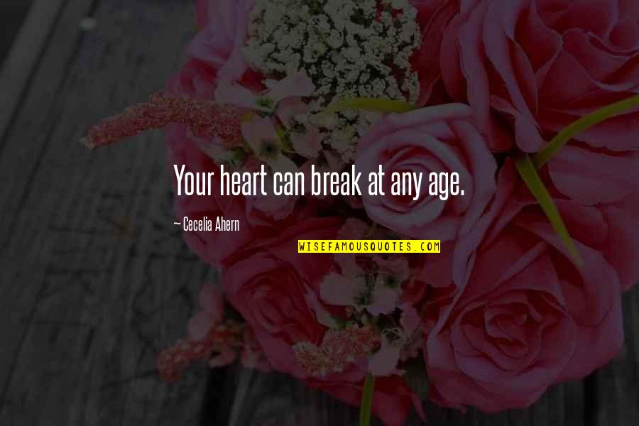 Jined Quotes By Cecelia Ahern: Your heart can break at any age.