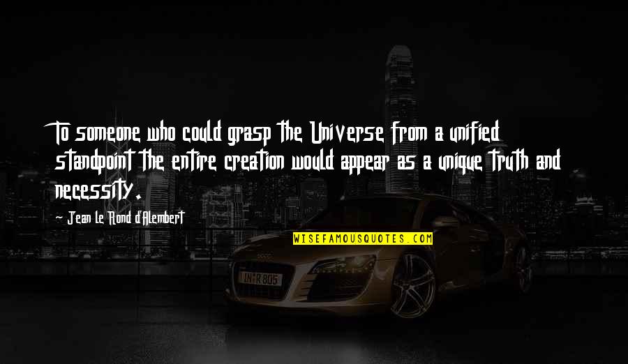 Jinjurikies Quotes By Jean Le Rond D'Alembert: To someone who could grasp the Universe from