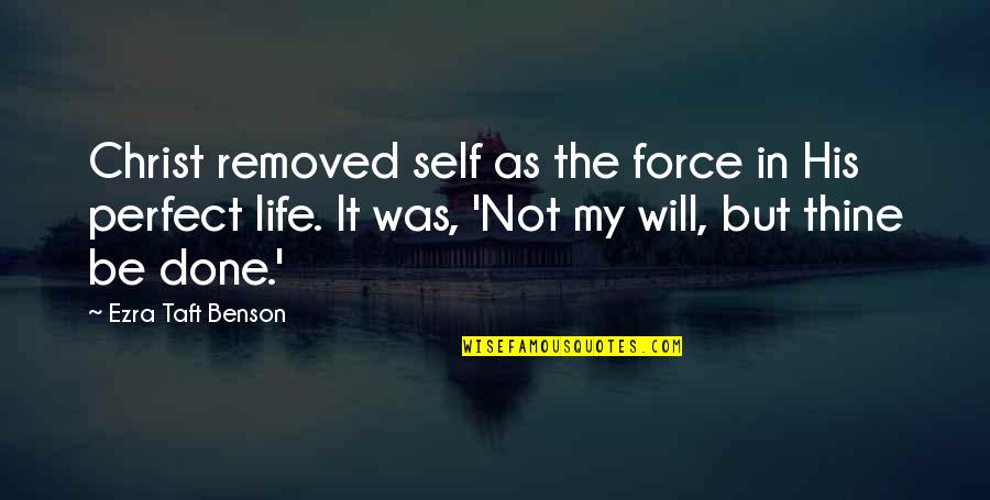 Jip Keijzer Quotes By Ezra Taft Benson: Christ removed self as the force in His