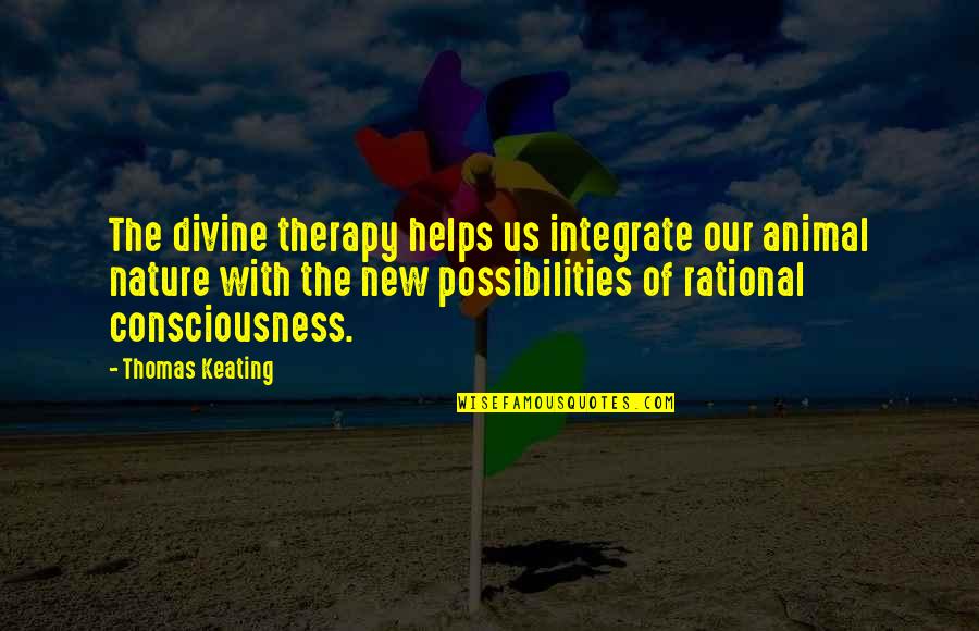 Jirou Mha Quotes By Thomas Keating: The divine therapy helps us integrate our animal