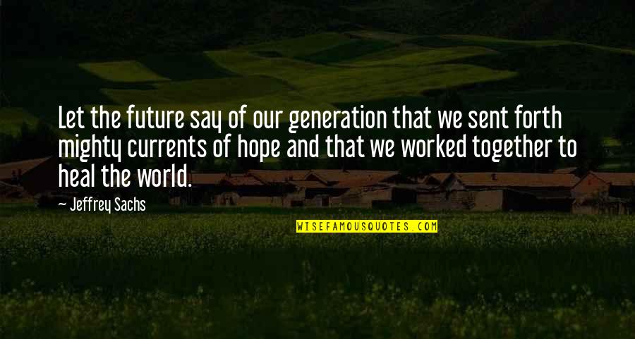 Jithesh Engineers Quotes By Jeffrey Sachs: Let the future say of our generation that