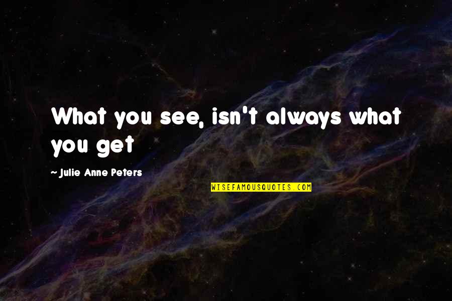 Jitrois Madison Quotes By Julie Anne Peters: What you see, isn't always what you get