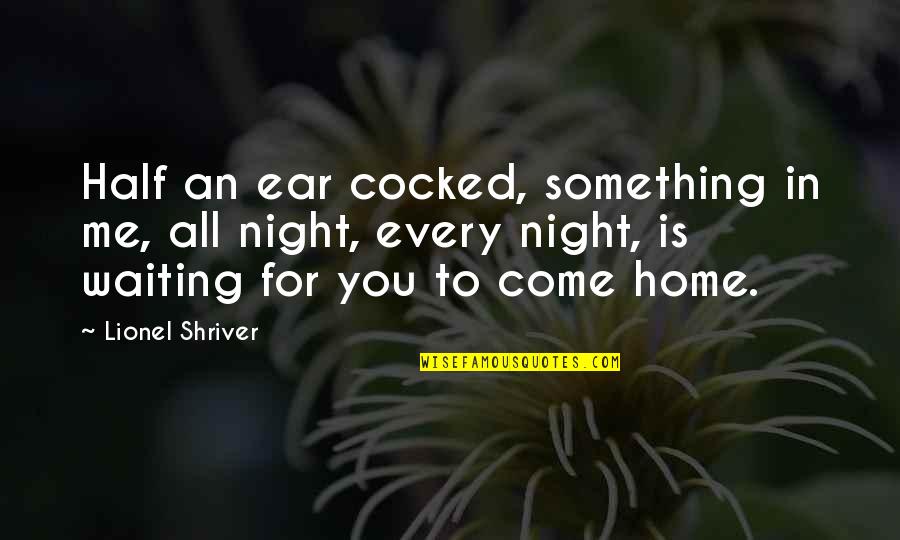 Jlttradingonline Quotes By Lionel Shriver: Half an ear cocked, something in me, all