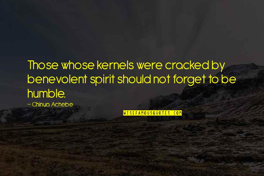 Joad's Quotes By Chinua Achebe: Those whose kernels were cracked by benevolent spirit