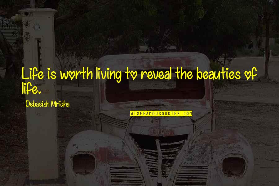 Joad's Quotes By Debasish Mridha: Life is worth living to reveal the beauties