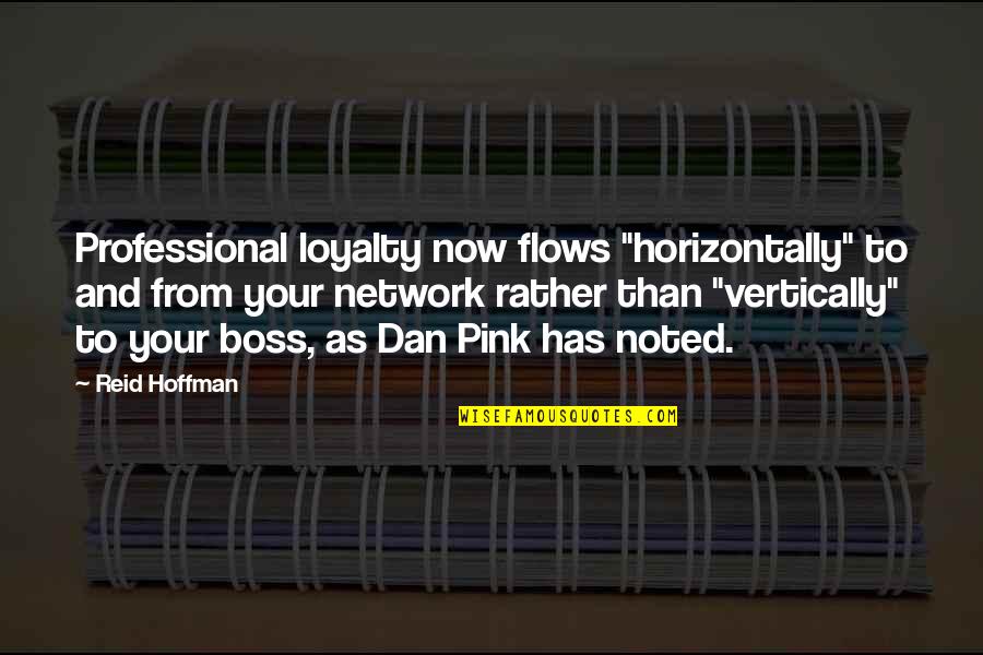 Job And Career Quotes By Reid Hoffman: Professional loyalty now flows "horizontally" to and from