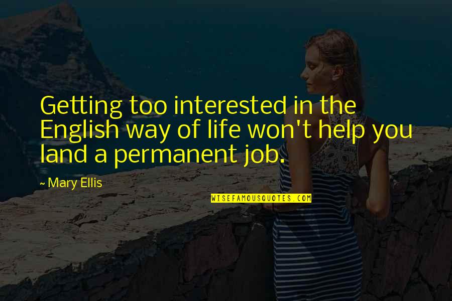 Job Search Quotes By Mary Ellis: Getting too interested in the English way of