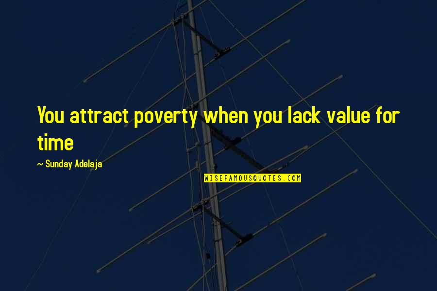 Job Vs Work Quotes By Sunday Adelaja: You attract poverty when you lack value for