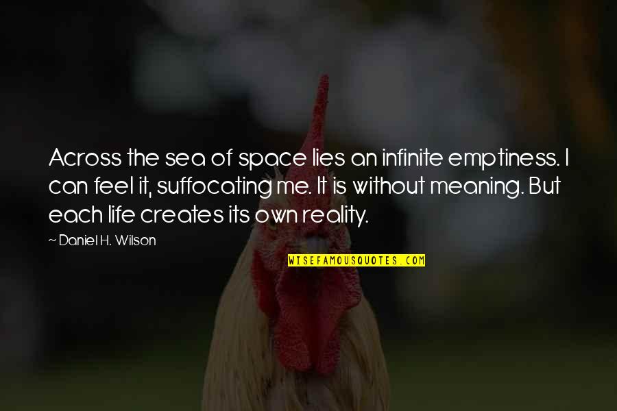 Jobbie Nooner Quotes By Daniel H. Wilson: Across the sea of space lies an infinite