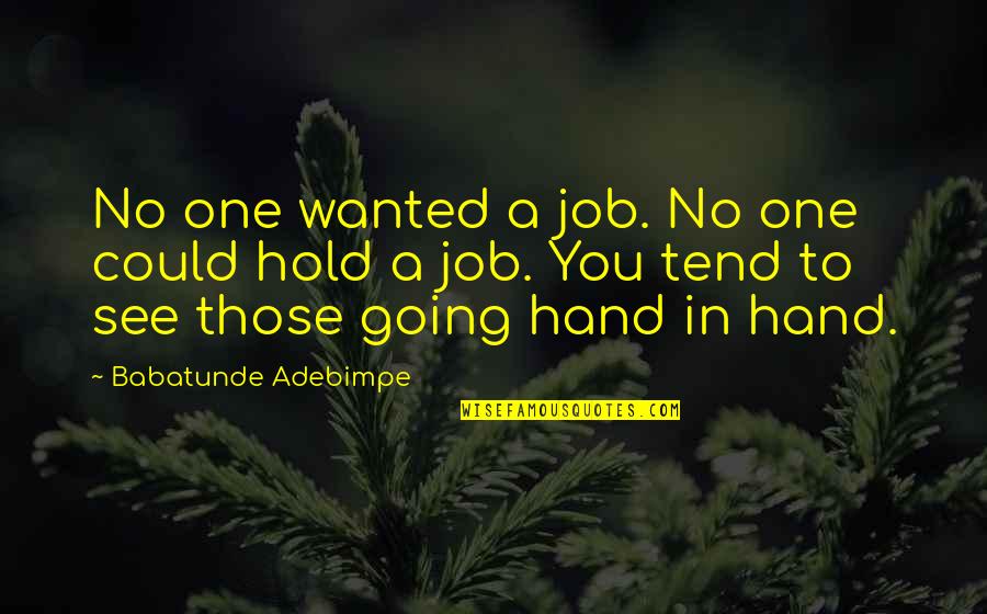 Jobs To Quotes By Babatunde Adebimpe: No one wanted a job. No one could