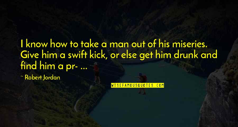 Joceline Quotes By Robert Jordan: I know how to take a man out