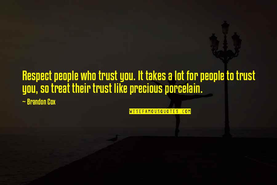 Jocobite Relics Quotes By Brandon Cox: Respect people who trust you. It takes a